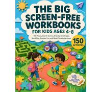 The Big Screen-Free Workbooks For Kids Ages 4-8: 150 Mazes, Search Games, Drawing Challenges, Word Play, Number Fun, and Quiet-Time Adventures