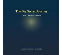 The Big Secret Journey: Louis learns a lesson