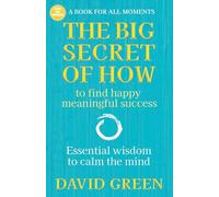 The Big Secret of How: To Find Happy Meaningful Success