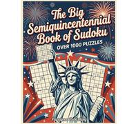 The Big Semiquincentennial Book of Sudoku: over 1000 sudoku puzzles