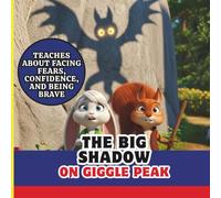 The Big Shadow on Giggle Peak:: A Courage-Building Adventure for Kids About Facing Fears, Friendship, and Being Brave
