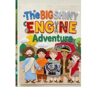 The Big Shiny Engine Adventure: A Colorful Picture Book for Little Mechanics and Young Believers (Faithful Foundations Christian Homeschool Children's Books)