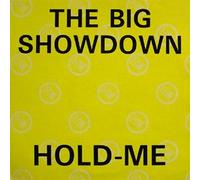 THE BIG SHOWDOWN - THE BIG SHOWDOWN / HOLD ME