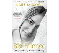 The Big Silence: A Daughter's Memoir of Mental Illness and Healing