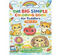 The Big Simple Coloring Book for Toddlers Ages 2-4: 100+ Big & Easy Pictures with Bold Lines