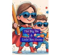 The Big Sis & Little Bro Show