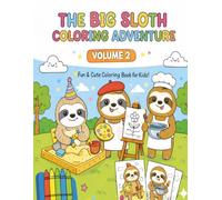 The Big Sloth Coloring Adventure Volume 2: Slow Down for Big Adventures! | More Sloths, More Smiles, More Coloring! | Perfect for Preschoolers, Kids ... and Relaxing | 8.5 x 11 inches | 51 pages