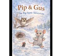 The Big Snow Adventure: Tales of Pip and Gus