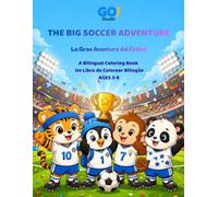 The Big Soccer Adventure / La Gran Aventura del Fútbol: A Bilingual English-Spanish Coloring & Activity Book for Kids Ages 3-8 · Cute Animal Soccer Stars, Values & Friendship