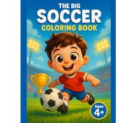 The Big Soccer Coloring Book: Ages 4+ Preschool Book with Flags Coloring Book Fun, Landmarks Coloring Book Pages, and Around the World Travel Activity for Kids