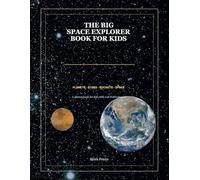 The Big Space Explorer Book for Kids: Planets, Stars, Rockets, and Amazing Facts About the Universe