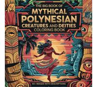 The Big Square Book of Mythical Polynesian Creatures and Dieties Coloring Book: 50 Unique Creatures with Brief Histories to Spark Imagination and ... Creatures and Dieties Coloring Book)