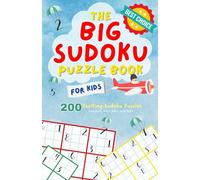 The Big Sudoku Puzzle Book for Kids: 200 Exciting Sudoku Puzzles - Including 4x4's, 6x6's and 9x9's