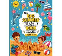 The Big Summer Puzzle Book for Kids Ages 6-10: A Screen-Free Summer Adventure Packed with Brain-Boosting Fun!