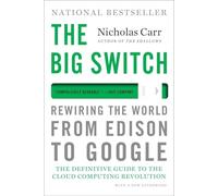 The Big Switch - Rewiring the World, from Edison to Google