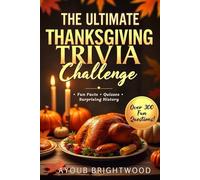 The Big Thanksgiving Trivia Book: 300+ Fun Facts, Quizzes & Surprising Challenges for the Whole Family