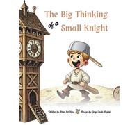 The Big Thinking of a Small Knight (The World of Brave Thinking)