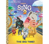 The Big Time! (Illumination's Sing 2) (Little Golden Book)