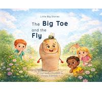 The Big Toe and the Fly: A gentle bedtime story about kindness and friendship (Little Big Stories)
