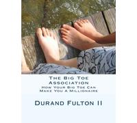 The Big Toe Association: How Your Big Toe Can Make You A Millionaire
