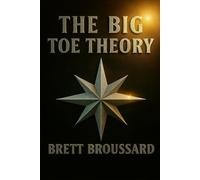 The Big TOE Theory: A Solutions Driven Framework