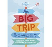 The Big Trip (Lonely Planet) [Idioma Inglés]: Your essential guide to gap years, sabbaticals and overseas adventures