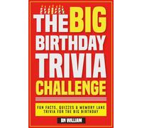 The Big Trivia Challenge: Fun Facts, Quizzes & Memory Lane Trivia for the Big Birthday: Questions, Puzzles & Clever Connections from the Decades That Shaped You