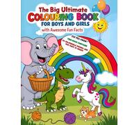 The Big Ultimate Colouring Book for Boys and Girls: Ages 4-12: 50 Fun & Easy-to-Colour Colouring Pages -Cute Illustrations with Fun Facts