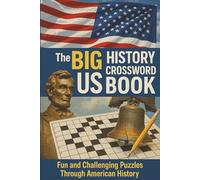 The BIG US History Crossword Book: 125 United States History Crossword Puzzles for Teens and Adults, Challenging and Educational Clue Based Games ... and American History, With Solutions