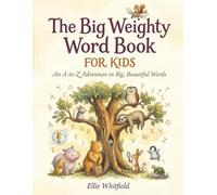 The Big Weighty Word Book For Kids: An A-to-Z Adventure in Big, Beautiful Words
