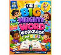 the big weighty word workbook for kids: A Fun A-Z Vocabulary Workbook with Meanings, Activities, and Writing Practice to Build Strong Reading and Communication Skills in Kids Ages 6-12