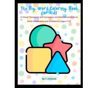 The Big Word Coloring Book for Kids: A Visual Thesaurus with Synonyms and Bold Illustrations to Build Vocabulary and Confidence (Ages 7-12)