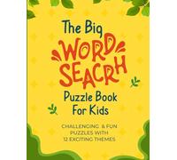 The Big Word Search Puzzle Book For Kids: Challenging and Fun Puzzle with 12 Exciting Themes