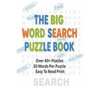 The Big Word Search Puzzle Book: Over 40+ Themed Word Search Puzzles With 30 Words Each - Easy to Read Print For Adults, Seniors, and Teens