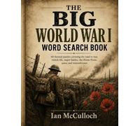 The Big World War 1 Word Search Book: Six sections covering the origins of the war, trench life, major battles, worldwide campaigns, the Home Front, victory and remembrance.