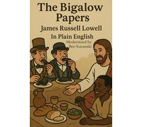 The Bigalow Papers by James Russell Lowell In Plain English