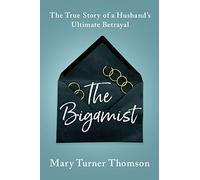 The Bigamist: The True Story of a Husband's Ultimate Betrayal