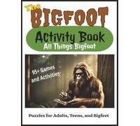 The Bigfoot Activity Book: Word Games and Puzzles With Easy to Read Activities About Bigfoot Culture, Variations, Folklore And Much More | 8.5x11 ... for Adults, Teens, and Creature Lovers!