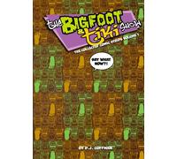 The Bigfoot and Tiki Show Collected Comic Strips 1: "Say What Now" It's the first year of Bigfoot and Tiki Comic Strips!: Volume 1