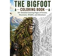 THE BIGFOOT COLORING BOOK 50+ Detailed Coloring Pages of Forests, Mountains, Wildlife, and Adventure (Coloring Books for Adults and Kids - Ghostlight ... - relaxation through coloring activity book.)