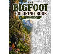 THE BIGFOOT COLORING BOOK 50+ Detailed Coloring Pages of Forests, Mountains, Wildlife, and Adventure (Coloring Books for Adults and Kids - Ghostlight ... - relaxation through coloring activity book.)