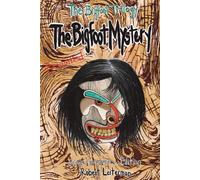 The Bigfoot Mystery: Silver Anniversary Edition (The Bigfoot Trilogy)