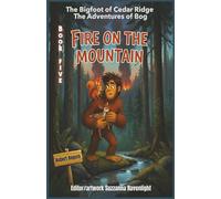 The Bigfoot of Cedar Ridge The Adventures of Bog: Fire On The Mountain