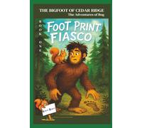 The Bigfoot of Cedar Ridge: The Adventures of Bog: Foot Print Fiasco