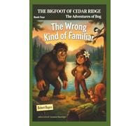 The Bigfoot of Cedar Ridge The Adventures of Bog: The Wrong Kind of Familiar
