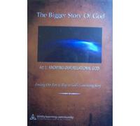 The Bigger Story of God, Act 1: Knowing Our Relational God
