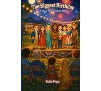 The Biggest Birthday: A Story for America's 250th