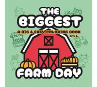 The Biggest Farm Day: Big, Simple Farm Illustrations for Kids Ages 3-7 and Relaxing Coloring for Adults (The Biggest Coloring Book Series)