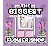 THE BIGGEST FLOWER SHOP: Big and Easy Floral Illustrations for Relaxation and Creative Coloring for All Ages (The Biggest Coloring Book Series)