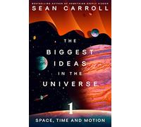 The Biggest Ideas in the Universe 1: Space, Time and Motion